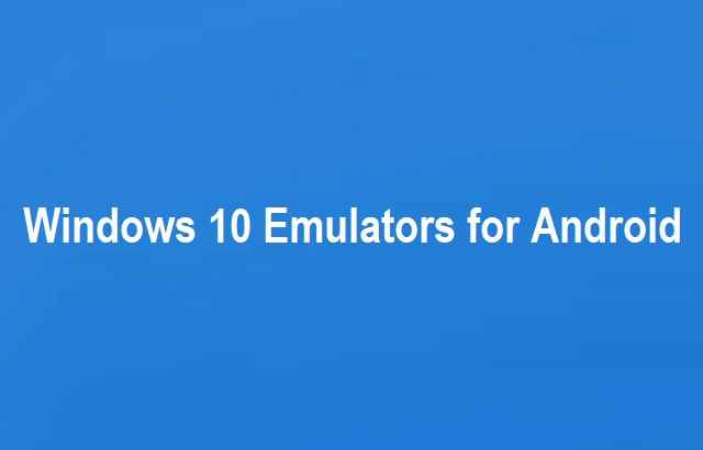 Windows 10 Emulators for Android