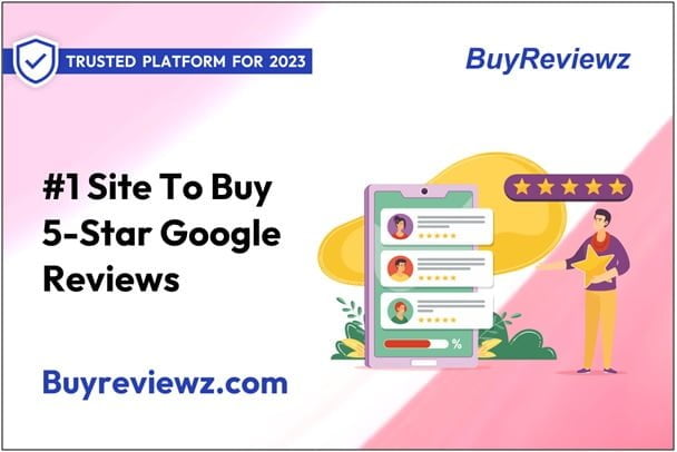 Buy 5 Star Google Reviews 7 Best Sites To Buy 5 Star Google Reviews