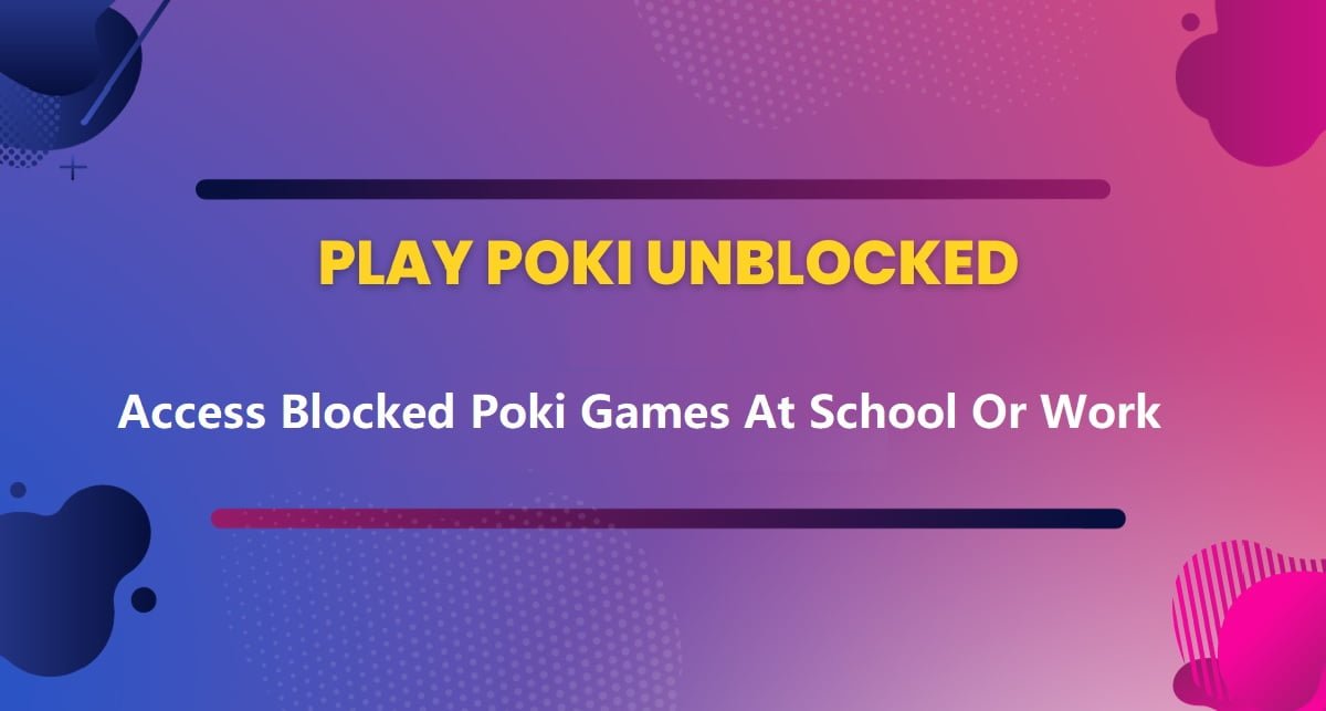 Poki Unblocked: The Ultimate Guide For School, Work, And Beyond In